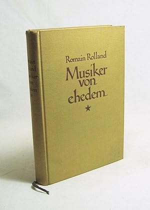 Seller image for Musiker von ehedem / Romain Rolland. [Deutsch von Wilhelm Herzog] for sale by Versandantiquariat Buchegger