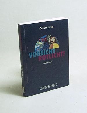 Bild des Verkufers fr Vorsicht Rotlicht : Kriminalroman / Carl von Lieser zum Verkauf von Versandantiquariat Buchegger
