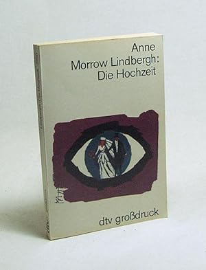 Imagen del vendedor de Die Hochzeit / Anne Morrow Lindbergh. Dt. von Maria Wolff a la venta por Versandantiquariat Buchegger