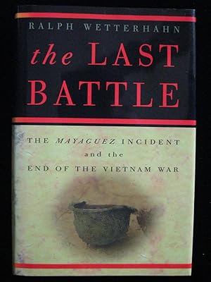 Image du vendeur pour The Last Battle: The Mayaguez Incident and the End of the Vietnam War mis en vente par HERB RIESSEN-RARE BOOKS