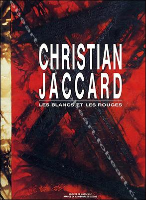 Image du vendeur pour Christian JACCARD. Les blancs et les rouges 1983-1989. mis en vente par Librairie-Galerie Dorbes Tobeart