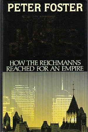 The Master Builders, How the Reichmanns Reached for an Empire