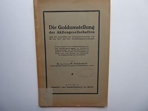 Die Goldumstellung der Aktiengesellschaften nach den Vorschriften der Goldbilanzverordnung vom 28...