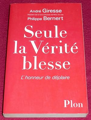 Imagen del vendedor de SEULE LA VERITE BLESSE - L'honneur de dplaire a la venta por LE BOUQUINISTE