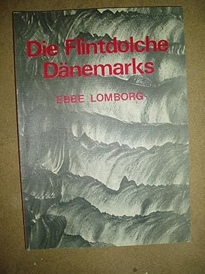 Bild des Verkufers fr Die Flintdolche Dnemarks : Studien ber Chronologie und Kulturbeziehungen des sdskandinavischen Sptneolithikums zum Verkauf von Expatriate Bookshop of Denmark