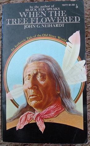 When the Tree Flowered: An Authentic Tale of the Old Sioux World
