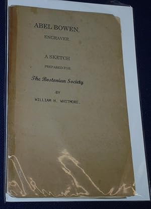 Abel Bowen, Engraver: A Sketch Prepared for the Bostonian Society