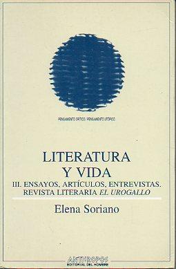 Imagen del vendedor de LITERATURA Y VIDA. III. ENSAYOS, ARTCULOS, ENTREVISTAS. REVISTA LITERARIA EL UROGALLO. Prlogo de Carlos Gurmndez. a la venta por angeles sancha libros