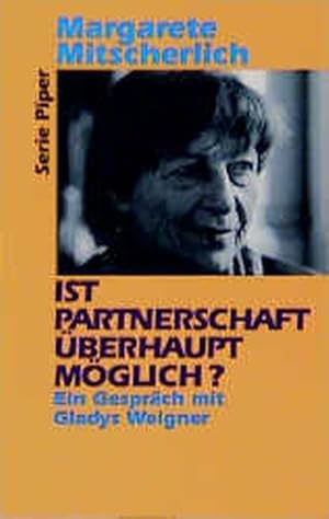 Ist Partnerschaft überhaupt möglich? : Ein Gespräch mit Gladys Weigner. Margarete Mitscherlich. H...