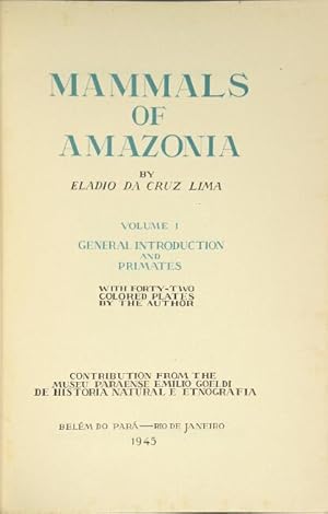 Mammals of Amazonia. Volume I: General introduction and primates with forty-two colored plates by...