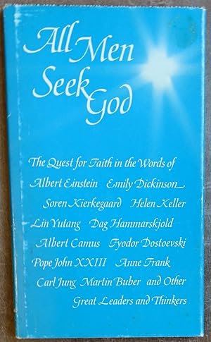 Bild des Verkufers fr All Men Seek God: The Quest for Faith in the Words of Great Leaders and Thinkers zum Verkauf von Faith In Print