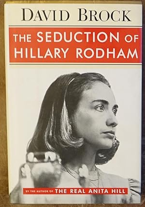 Seller image for The Seduction of Hillary Rodham for sale by Faith In Print