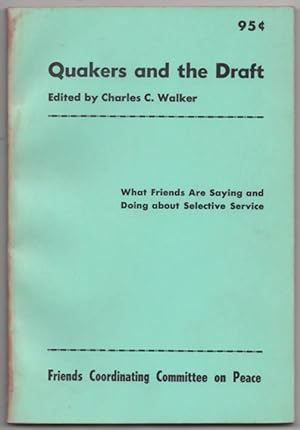 Quakers and the Draft - What Friends are Saying and Doing about Selective Service
