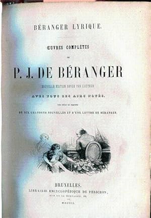 Oeuvres complètes de P. J. De Béranger. Nouvelle édition revue par l'auteur avec tous les airs no...