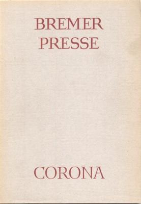 Buchkunst und Dichtung. Zur Geschichte der Bremer Presse und der Corona. Texte und Dokumente hera...