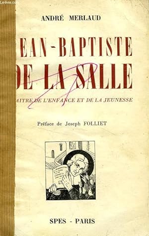 Bild des Verkufers fr JEAN-BAPTISTE DE LA SALLE, MAITRE DE L'ENFANCE ET DE LA JEUNESSE zum Verkauf von Le-Livre