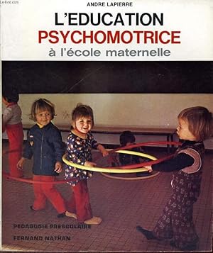 Imagen del vendedor de L'EDUCATION PSYCHOMOTRICE A L'ECOLE MATERNELLE - PEDAGOGIE PRESCOLAIRE - UNE EXPERIENCE AVEC LES "TOUT-PETITS". a la venta por Le-Livre