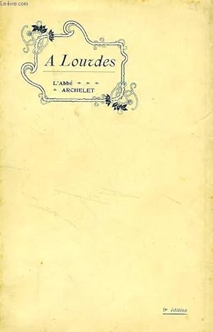 Seller image for A LOURDES, LES APPARITIONS DE 1858, HISTOIRE, ASCETISME, PSYCHOLOGIE for sale by Le-Livre
