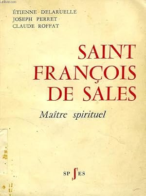 Seller image for SAINT FRANCOIS DE SALES, MAITRE SPIRITUEL for sale by Le-Livre