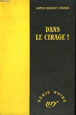 Seller image for DANS LE CIRAGE ! ( STRICTLY FOR CASH ). COLLECTION : SERIE NOIRE SANS JAQUETTE N 99 for sale by Le-Livre