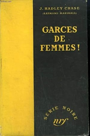 Seller image for GARCES DE FEMMES ! ( YOU NEVER KNOW WITH WOMEN). COLLECTION : SERIE NOIRE SANS JAQUETTE N 31 for sale by Le-Livre