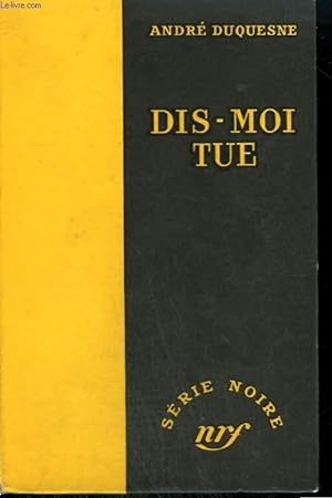 Bild des Verkufers fr DIS-MOI TUE. COLLECTION : SERIE NOIRE SANS JAQUETTE N 315 zum Verkauf von Le-Livre