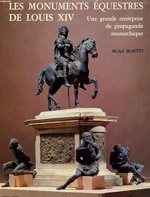 Seller image for LES MONUMENTS EQUESTRES DE LOUIS XIV. UNE GRANDE ENTREPRISE DE PROPAGANDE MONARCHIQUE. for sale by Le-Livre