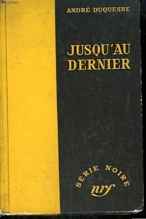 Bild des Verkufers fr JUSQU'AU DERNIER. COLLECTION : SERIE NOIRE SANS JAQUETTE N 300 zum Verkauf von Le-Livre