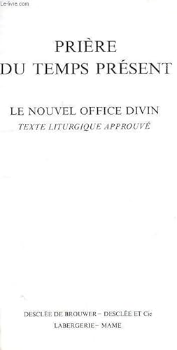 Seller image for PRIERE DU TEMPS PRESENT, LE NOUVEL OFFICE DIVIN, TEXTE LITURGIQUE APPROUVE for sale by Le-Livre