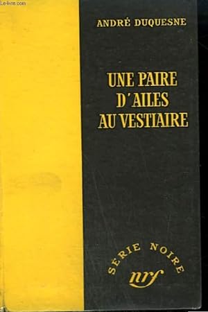 Bild des Verkufers fr UNE PAIRE D'AILES AU VESTIAIRE. COLLECTION : SERIE NOIRE SANS JAQUETTE N 278 zum Verkauf von Le-Livre