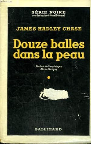 Imagen del vendedor de DOUZE BALLES DANS LA PEAU. ( I'LL GET YOU FOR THIS ). COLLECTION : SERIE NOIRE AVEC JAQUETTE N 186 a la venta por Le-Livre