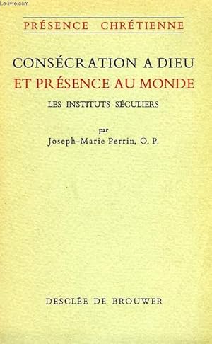 Image du vendeur pour CONSECRATION A DIEU ET PRESENCE AU MONDE, LES INSTITUTS SECULIERS mis en vente par Le-Livre