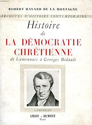 Bild des Verkufers fr HISTOIRE DE LA DEMOCRATIE CHRETIENNE DE LAMENNAIS A GEORGES BIDAULT zum Verkauf von Le-Livre