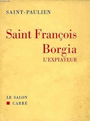 Bild des Verkufers fr SAINT FRANCOIS BORGIA L'EXPIATEUR zum Verkauf von Le-Livre