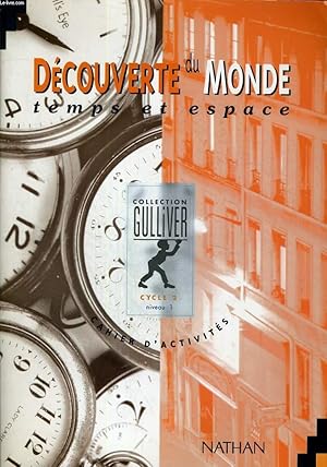 Imagen del vendedor de DECOUVERTE DU MONDE TEMPS ET ESPACE - CYCLE 2 - NIVEAU 1 - CAHIER D'ACTIVITES - COLLECTION GULLIVER a la venta por Le-Livre