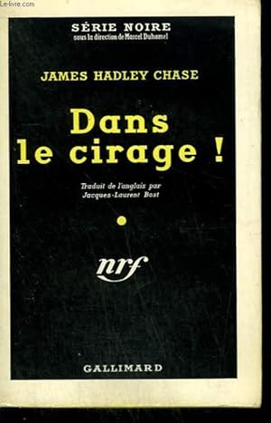 Seller image for DANS LE CIRAGE ! ( STRICTLY FOR CASH ). COLLECTION : SERIE NOIRE N 99 for sale by Le-Livre