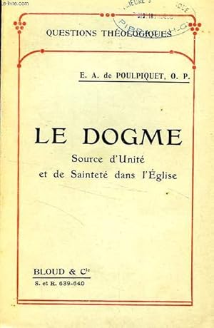 Seller image for LE DOGME, SOURCE D'UNITE ET DE SAINTETE DANS L'EGLISE for sale by Le-Livre