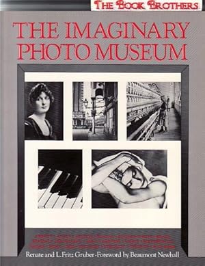 Imaginary Photo Museum,With 457 Photographs from 1836 to Present