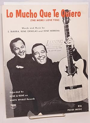 Image du vendeur pour Lo mucho que te quiero [sheet music] (the more I love you), recorded by Rene & Rene on White Whale Records mis en vente par Bolerium Books Inc.