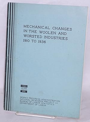 Immagine del venditore per Mechanical changes in the woolen and worsted industries, 1910 to 1936. Reprinted from Monthly Labor Review, January 1938 venduto da Bolerium Books Inc.