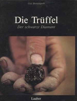 Die Trüffel. Der schwarze Diamant. Text/Bildband.