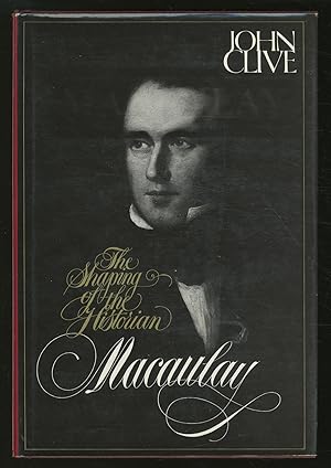 Seller image for Macaulay: The Shaping of the Historian for sale by Between the Covers-Rare Books, Inc. ABAA