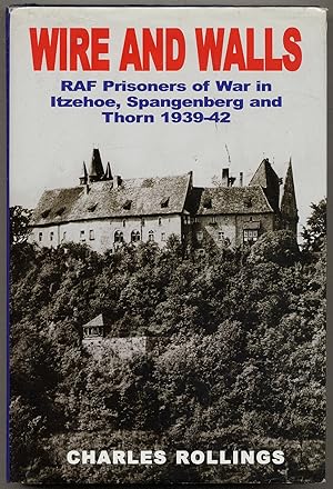 Bild des Verkufers fr Wire and Walls: RAF Prisoners of War in Itzehoe, Spangenberg and Thorn 1939-42 zum Verkauf von Between the Covers-Rare Books, Inc. ABAA