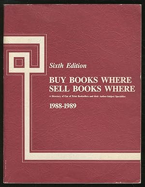 Bild des Verkufers fr Buy Books Where - Sell Books Where: A Directory of Out of Print Booksellers and their Author-Subject Specialties, 1988 - 1989 zum Verkauf von Between the Covers-Rare Books, Inc. ABAA