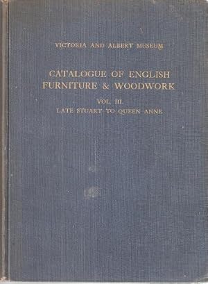 Catalogue of English Furniture & Woodwork Volume III - Late Stuart to Queen Anne. (Victoria and A...