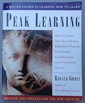 Bild des Verkufers fr Peak Learning: How to Create Your Own Lifelong Education Program for Personal Enlightenment and Professional Success zum Verkauf von Faith In Print