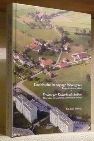 Seller image for Une histoire du paysage fribourgeois. Espace, territoire et habitat. Freiburger Kulturlandschaften. Materialen zur Geschichte der lndlichen Siedlung. for sale by Bouquinerie du Varis