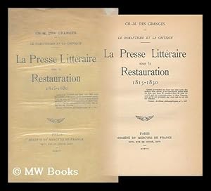 Image du vendeur pour La Presse Litteraire Sous La Restauration, 1815-1830 / Ch. -M. Des Granges mis en vente par MW Books Ltd.