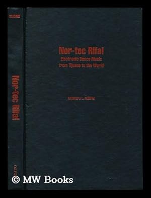 Seller image for Nor-Tec Rifa! : Electronic Dance Music from Tijuana to the World / Alejandro L. Madrid for sale by MW Books Ltd.