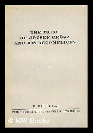 Imagen del vendedor de The Trial of Jozsef Grosz and His Accomplices a la venta por MW Books Ltd.